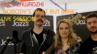 Alice Zawadzki Nobodys Fault But Mine Live Session for Jazz FM [upl. by Tye]