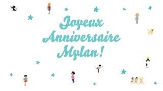 ♫ Joyeux Anniversaire Mylan ♫ [upl. by Ullund]