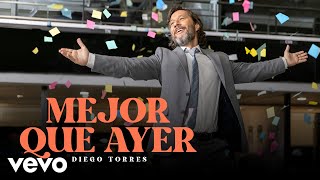 Diego Torres  Mejor Que Ayer Official Video [upl. by Almeta527]