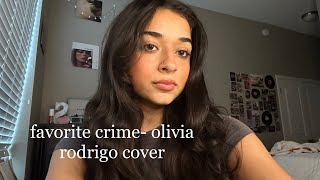 favorite crime olivia rodrigo cover [upl. by Drusilla]