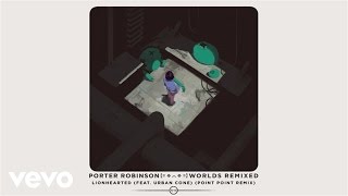 Porter Robinson  Lionhearted Point Point Remix  Audio ft Urban Cone [upl. by Ainessey669]