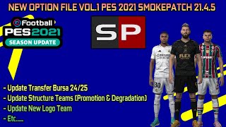 NEW OPTION FILE VOL1 SEASON 2425  PES 2021 SMOKEPATCH 2145 [upl. by Hinson]