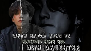 °Bonus 2°The Mafia king is obsessed with his own daughterjungkookff mafiaobsession [upl. by Eneirda852]