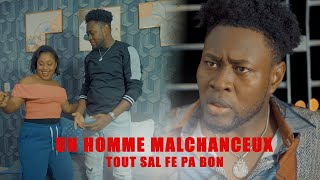 Un Homme Malchanceux  Depi misye kouche yon fanm malè rive fanm nan  tout sal fè pa bon [upl. by Ambrosia60]