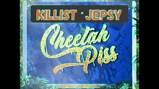 Killist ft Jepsy  Cheetah Piss [upl. by Radcliffe]