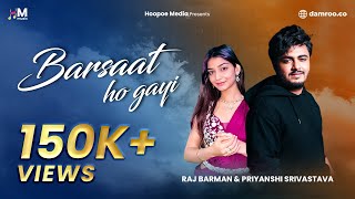 Barsaat Ho Gayi  Raj Barman amp Priyanshi Srivastava  ft Zaid Siddiqui amp Ayushi Thakur  romantic [upl. by Akimihs811]