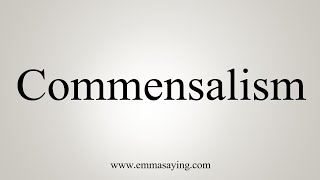 How To Say Commensalism [upl. by Shawn305]