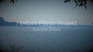 Herbert Pixner Projekt  Summer Bossa  Album quotSUMMERquot 2016 [upl. by Haliek]