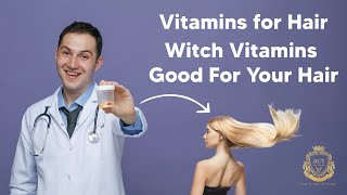 The Best Vitamins for Hair Growth Essential Nutrients and Benefits Hair Center Of Turkey [upl. by Geanine375]