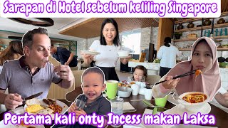 SARAPAN Dİ HOTEL SEBELUM KELILING SINGAPORE  PERTAMA KALI ONTY INCESS MAKAN LAKSA [upl. by Ytirehc]