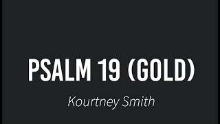 Psalm 19 Gold Kourtney Smith [upl. by Nyrat]