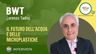 Lorenzo Tadini di Bwt Il futuro etico di acqua e microplastiche [upl. by Batha24]