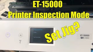 Printer Inspection Mode Explained  Set Jig Secret Epson ET15000 Menu Part 1 [upl. by Jillane]