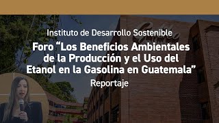 Los beneficios ambientales de la producción y uso del etanol en la gasolina en Guatemala  Reportaje [upl. by Eenyaj]