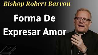 forma de expresar amor  Bishop Robert Barron [upl. by Trimmer]