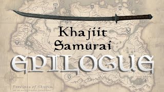 Skyrim Lets Become The Khajiit Samurai 31  Epilogue [upl. by Akalam]