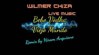 Vodka  Yo Bebo Vodka  Viejo Mundo  Remix by Hiram Anguiano [upl. by Adalie]