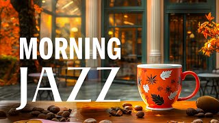 Soothing Fall Jazz Music amp Positive Bossa Nova  Relaxing Morning of Background Music for Cozy Café [upl. by Nonnair609]