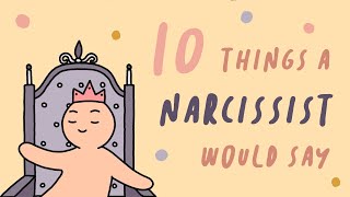 10 Things A Narcissist Would Say [upl. by Garwin]