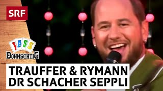 Trauffer und Peter Rymann Dr Schacher Seppli  DonnschtigJass  SRF [upl. by Bob]