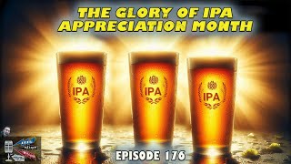 The Glory of IPA Appreciation Month  Beer Blues amp BS  Ep 176 [upl. by Nalced]