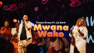 MWANA WAKO  Timam Evans Ft Liz Korir Official live Video [upl. by Klehm648]