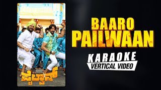 Baaro Pailwaan  Karaoke  Pailwaan Kannada  Kichcha Sudeepa  Suniel Shetty  Krishna Arjun Janya [upl. by Lledroc819]