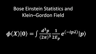 Bose Einstein statistics  KleinGordon field Quantum Field theory [upl. by Ynes136]