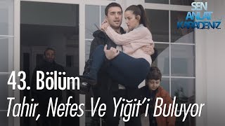 Tahir Nefes ve Yiğiti buluyor  Sen Anlat Karadeniz 43 Bölüm [upl. by Inalawi]