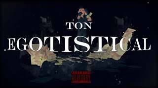 Egotistical  Ton Official Audio [upl. by Swee14]