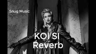 KOI SI  Slowed and Reverb  SnugMusicBD [upl. by Leanahtan6]