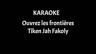 Karaoke Ouvrez les frontières  Tiken Jah [upl. by Gariepy751]