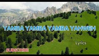 YAMBA YAMBA YAHWEHVideo lyrics [upl. by Wynnie]