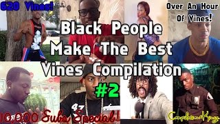 Ultimate Black People Make The Best Vines Compilation 620 Vines10000 Subs Special [upl. by Anigal]