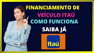 Itaú financiamento veículos  Como funciona o financiamento de veículos Itaú [upl. by Aihseym]