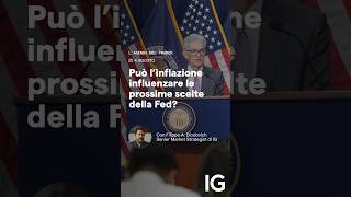 Può linflazione influenzare le prossime scelte della Fed  Lagenda del trader [upl. by Ynohtnacram]