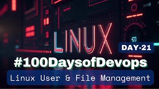 Day21 of 100DaysOfDevOps  Linux User Management and File priviledges [upl. by Linnie]