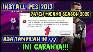 PES 2013  Cara Mengatasi Masalah Instalasi Part 1 quotrlddll failed to loadquot Patch Micano 2020 [upl. by Venus171]