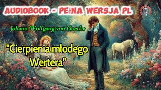 quotCierpienia młodego Werteraquot Johann Wolfgang von Goethe Audiobook PL [upl. by Naihr]