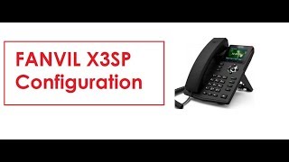 How to configure Fanvil X3SP IP Phone [upl. by Joni]