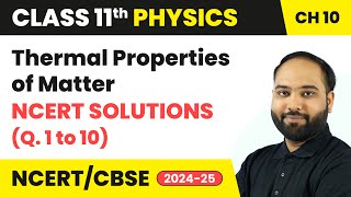 Thermal Properties of Matter  NCERT Solutions Q 1 to 10  Class 11 Physics Ch 10  CBSE 202425 [upl. by Maggee]