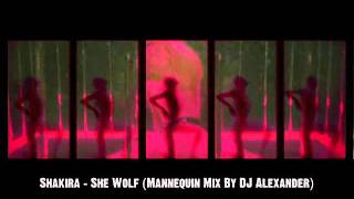 Shakira  She Wolf DJ Alexander Mannequin Mix [upl. by Namhar]