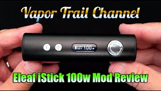 Eleaf iStick 100w Review amp Giveaway 100w amp 40w Temp Control [upl. by Ynnel]