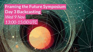 Framing the Future Symposium • Day 3 • Backcasting [upl. by Letha]