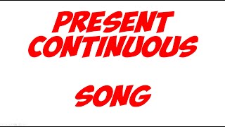 PRESENT CONTINUOUS SONG I [upl. by Artimas]