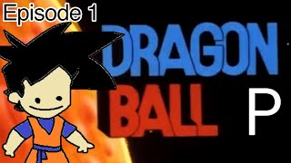 Dragon Ball P  Episode 1 [upl. by Tevis273]