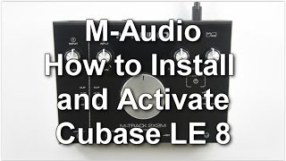 MAudio  How to Install and Activate Cubase LE 8 [upl. by Sherwood]