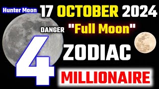 Big Full Moon October 17 2024 4 Zodiac Signs to Win 100 Million [upl. by Monty]