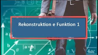 Rekonstruktion e Funktion 1 [upl. by Suzanna]