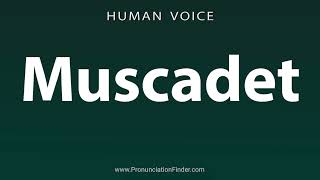 How To Pronounce Muscadet [upl. by Paske]